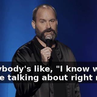 Everybody's like, "I know who you're talking about right now."