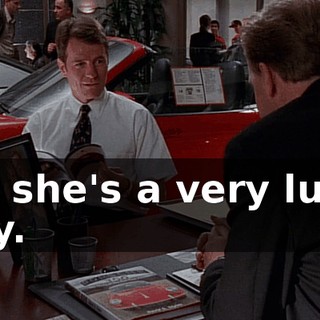 Oh, she's a very lucky lady.