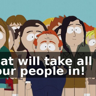 that will take all of your people in!