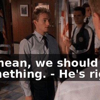 - I mean, we should do something. - He's right.