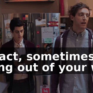 In fact, sometimes going out of your way