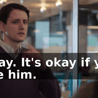 Okay. It's okay if you like him.