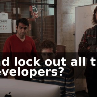 and lock out all the developers?