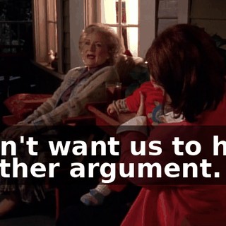 I don't want us to have another argument.