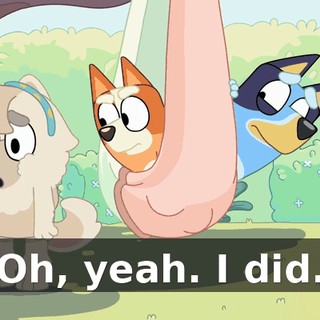 Oh, yeah. I did.