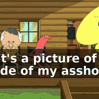 That's a picture of the inside of my asshole.