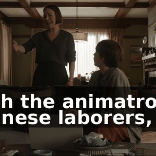 with the animatronic Chinese laborers,