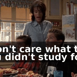 I don't care what test you didn't study for