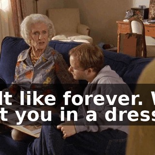 Felt like forever. We put you in a dress