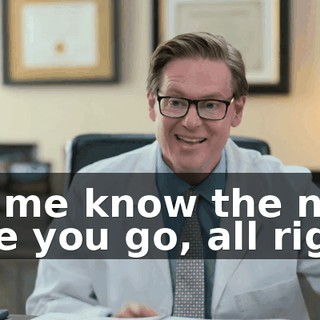 Let me know the next time you go, all right?
