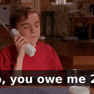 No, you owe me 20.