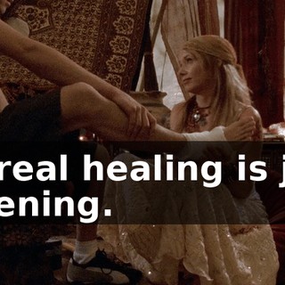 All real healing is just listening.