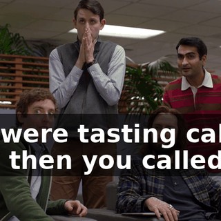 We were tasting cakes, and then you called,
