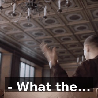 - What the...