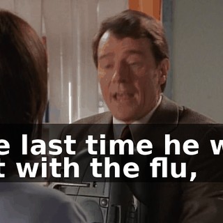 The last time he was out with the flu,
