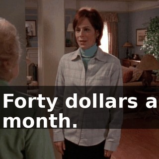 Forty dollars a month.