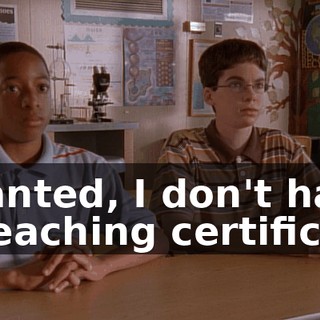 Granted, I don't have a teaching certificate