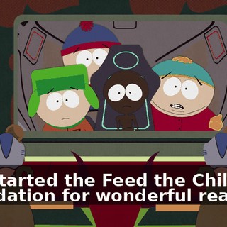 You started the Feed the Children Foundation for wonderful reasons.