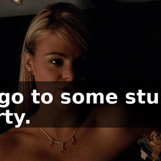 to go to some stupid party.
