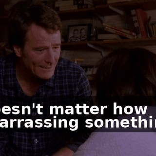 It doesn't matter how embarrassing something is