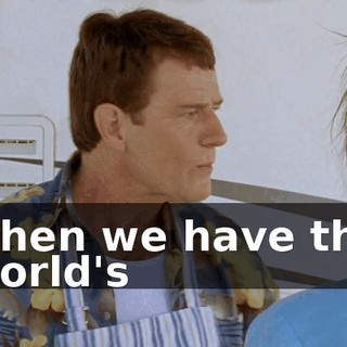 when we have the world's