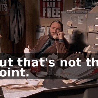 but that's not the point.