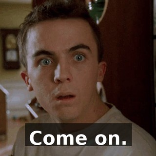 Come on.