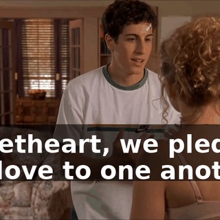 Sweetheart, we pledged our love to one another.