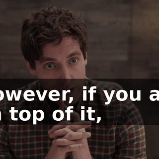 However, if you are on top of it,