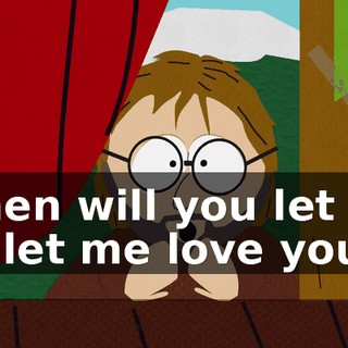 When will you let me in, let me love you!