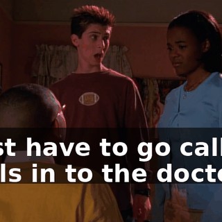 I just have to go call his vitals in to the doctor.