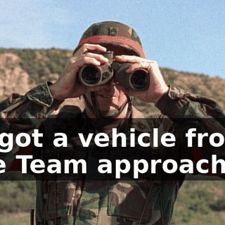 We got a vehicle from Blue Team approaching.