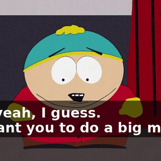 Uh, yeah, I guess. - I want you to do a big money