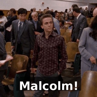 Malcolm!