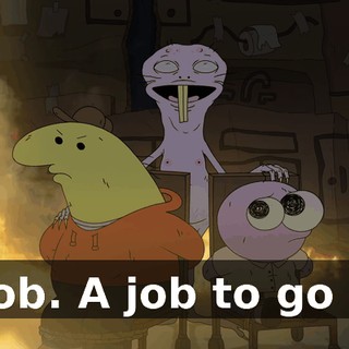A job. A job to go on.