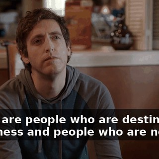 There are people who are destined for greatness and people who are not.