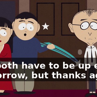 We both have to be up early tomorrow, but thanks again!