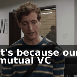 it's because our mutual VC