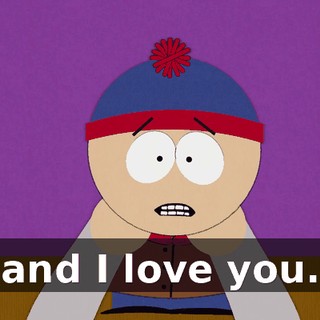 and I love you.