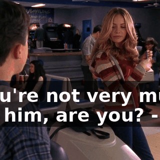 - You're not very much like him, are you? - No.