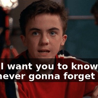And I want you to know, I am never gonna forget this.
