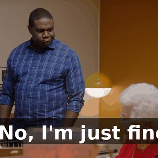 - No, I'm just fine.