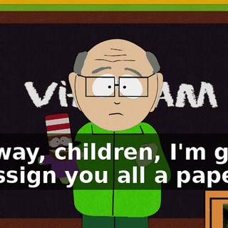 Anyway, children, I'm going to assign you all a paper.