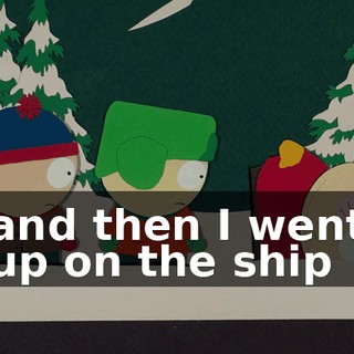 and then I went up on the ship