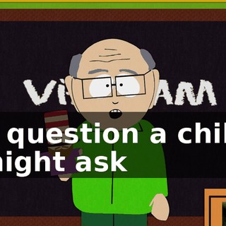 A question a child might ask