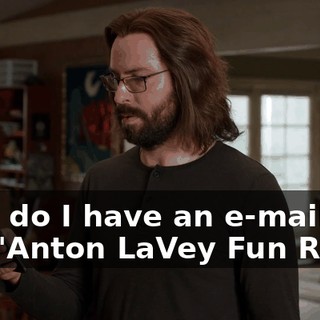 Why do I have an e-mail for the "Anton LaVey Fun Run"?