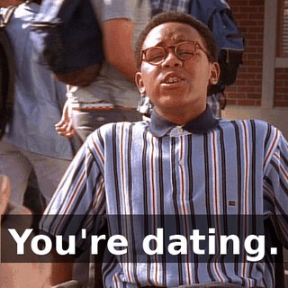 You're dating.