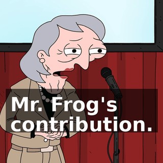Mr. Frog's contribution.