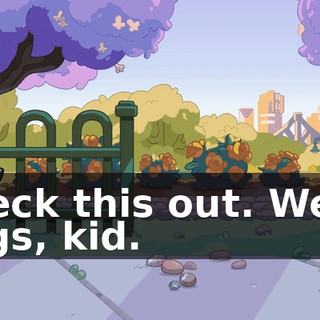 Check this out. We're dogs, kid.