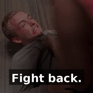 Fight back.